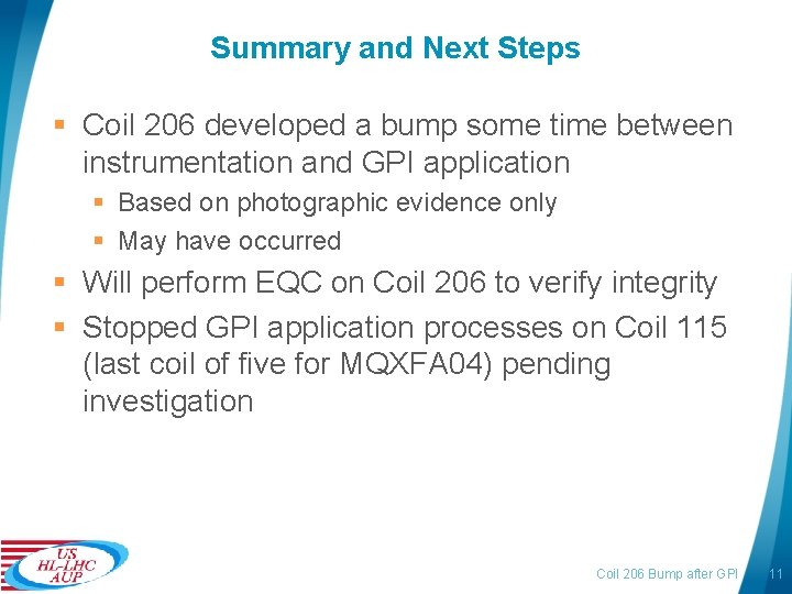 Summary and Next Steps § Coil 206 developed a bump some time between instrumentation