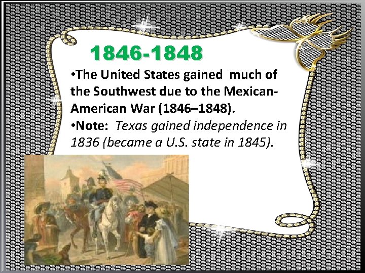 1846 -1848 • The United States gained much of the Southwest due to the