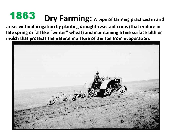 1863 Dry Farming: A type of farming practiced in arid areas without irrigation by
