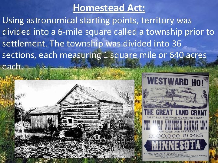Homestead Act: Using astronomical starting points, territory was divided into a 6 -mile square
