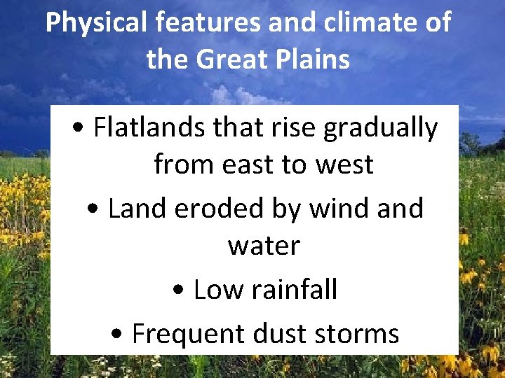 Physical features and climate of the Great Plains • Flatlands that rise gradually from