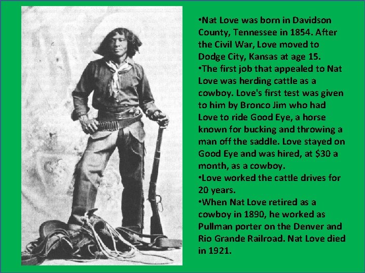  • Nat Love was born in Davidson County, Tennessee in 1854. After the