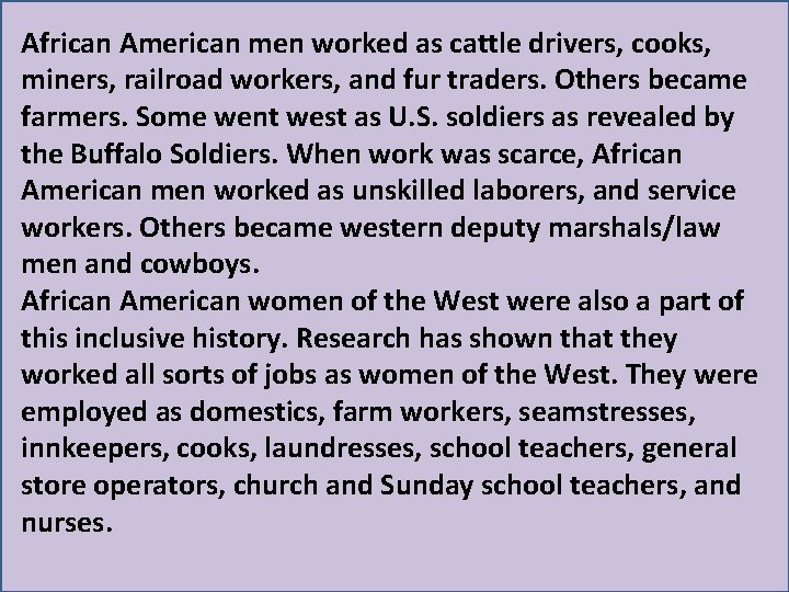 African American men worked as cattle drivers, cooks, miners, railroad workers, and fur traders.