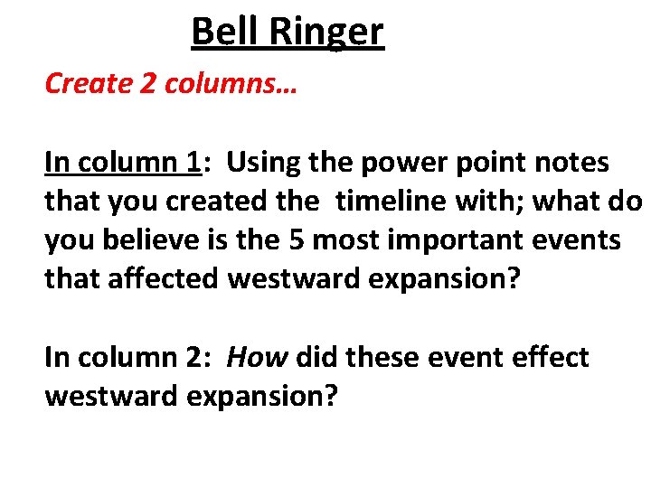 Bell Ringer Create 2 columns… In column 1: Using the power point notes that