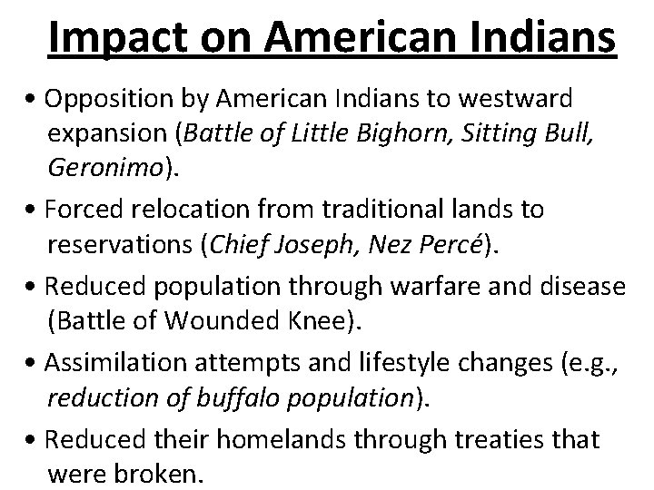 Impact on American Indians • Opposition by American Indians to westward expansion (Battle of