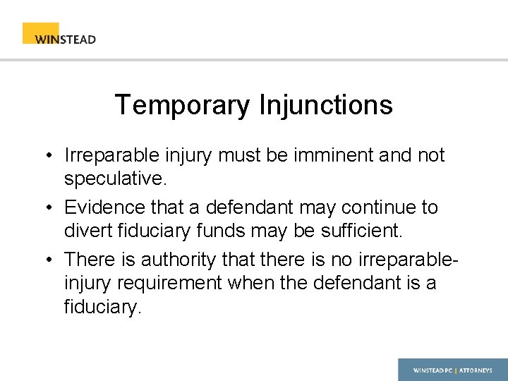 Temporary Injunctions • Irreparable injury must be imminent and not speculative. • Evidence that