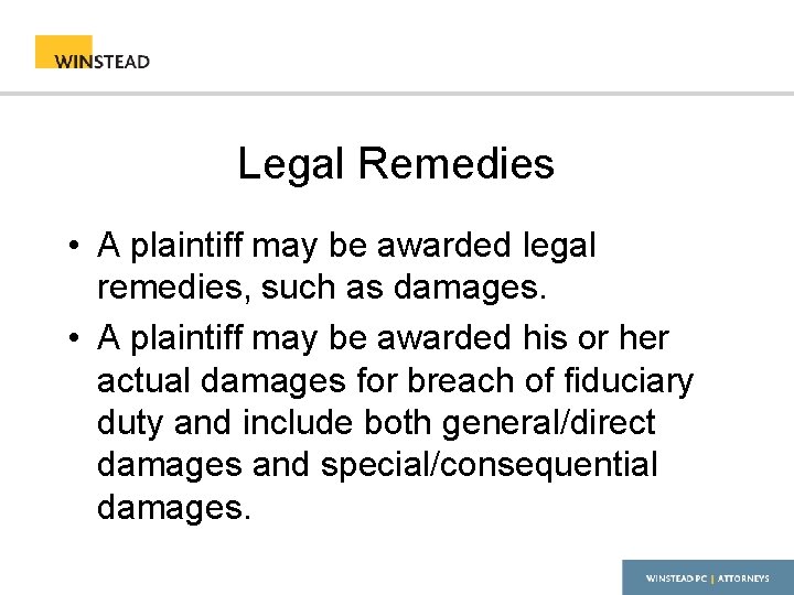 Legal Remedies • A plaintiff may be awarded legal remedies, such as damages. •