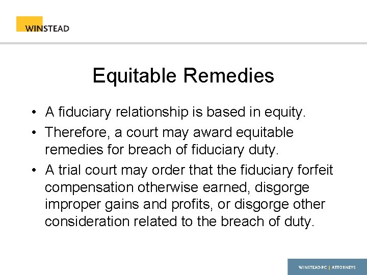 Equitable Remedies • A fiduciary relationship is based in equity. • Therefore, a court