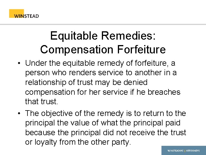 Equitable Remedies: Compensation Forfeiture • Under the equitable remedy of forfeiture, a person who