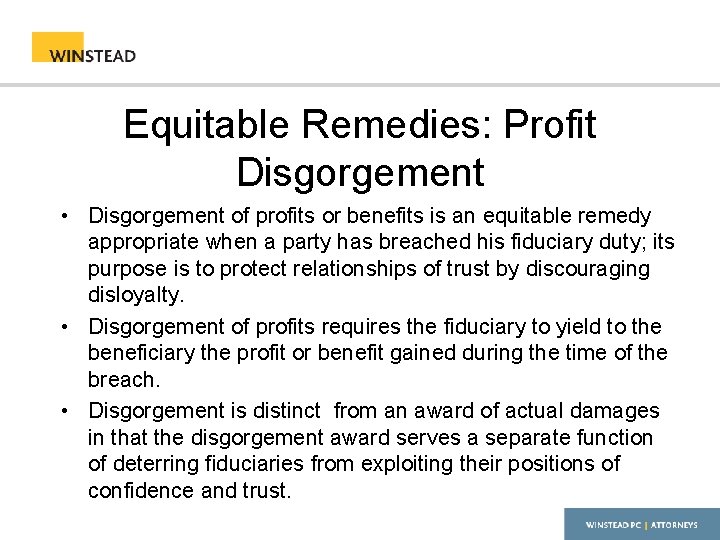 Equitable Remedies: Profit Disgorgement • Disgorgement of profits or benefits is an equitable remedy