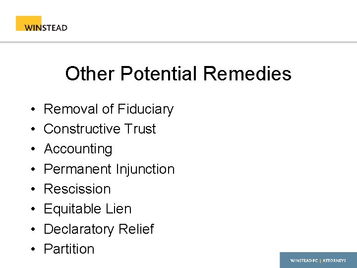 Other Potential Remedies • • Removal of Fiduciary Constructive Trust Accounting Permanent Injunction Rescission