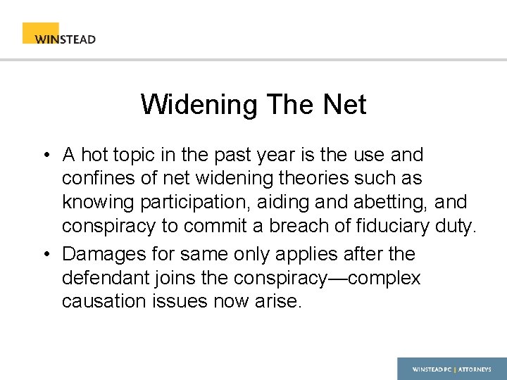 Widening The Net • A hot topic in the past year is the use