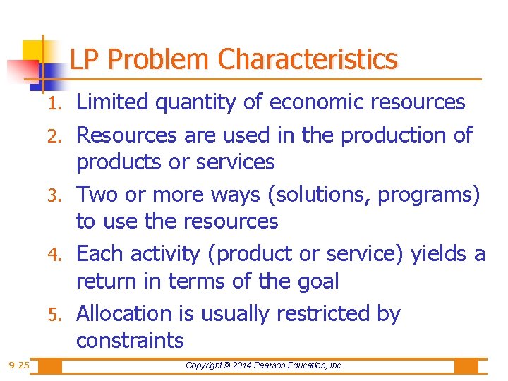 LP Problem Characteristics 1. 2. 3. 4. 5. 9 -25 Limited quantity of economic