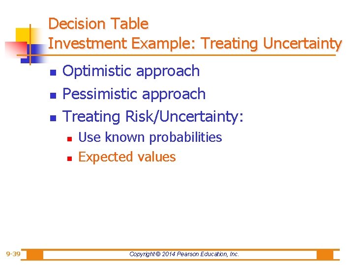 Decision Table Investment Example: Treating Uncertainty n n n Optimistic approach Pessimistic approach Treating
