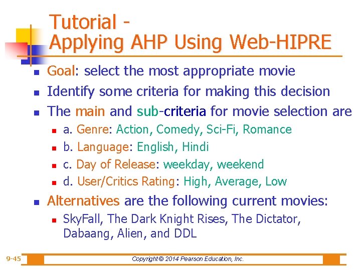 Tutorial Applying AHP Using Web-HIPRE n n n Goal: select the most appropriate movie