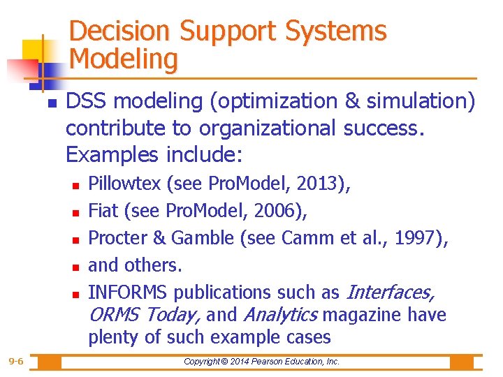 Decision Support Systems Modeling n DSS modeling (optimization & simulation) contribute to organizational success.
