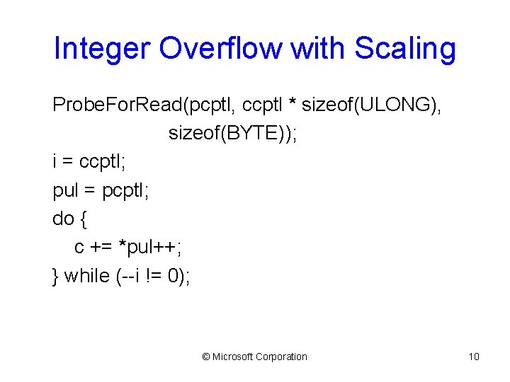 Integer Overflow with Scaling Probe. For. Read(pcptl, ccptl * sizeof(ULONG), sizeof(BYTE)); i = ccptl;