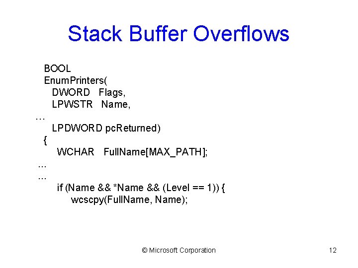 Stack Buffer Overflows BOOL Enum. Printers( DWORD Flags, LPWSTR Name, … LPDWORD pc. Returned)