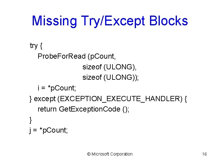 Missing Try/Except Blocks try { Probe. For. Read (p. Count, sizeof (ULONG)); i =