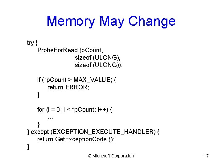 Memory May Change try { Probe. For. Read (p. Count, sizeof (ULONG)); if (*p.