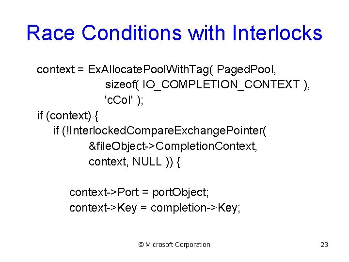 Race Conditions with Interlocks context = Ex. Allocate. Pool. With. Tag( Paged. Pool, sizeof(