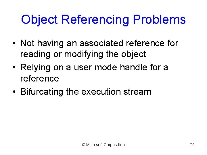 Object Referencing Problems • Not having an associated reference for reading or modifying the