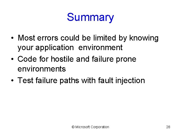Summary • Most errors could be limited by knowing your application environment • Code