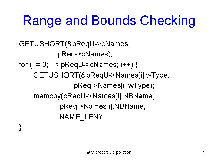 Range and Bounds Checking GETUSHORT(&p. Req. U->c. Names, p. Req->c. Names); for (I =