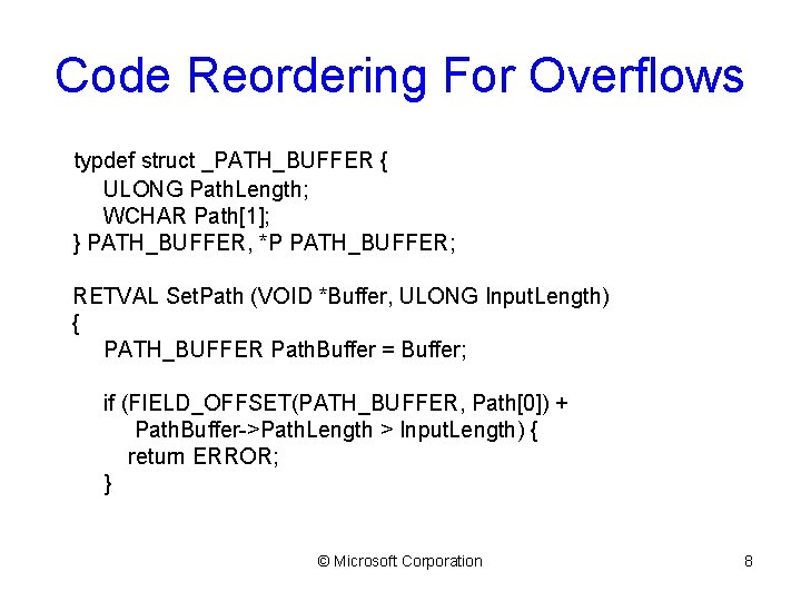 Code Reordering For Overflows typdef struct _PATH_BUFFER { ULONG Path. Length; WCHAR Path[1]; }