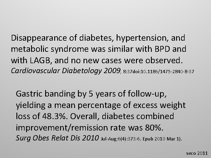 Disappearance of diabetes, hypertension, and metabolic syndrome was similar with BPD and with LAGB,
