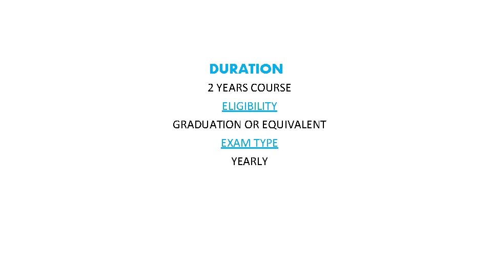 DURATION 2 YEARS COURSE ELIGIBILITY GRADUATION OR EQUIVALENT EXAM TYPE YEARLY 