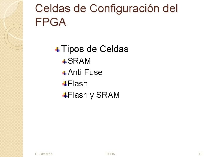 Celdas de Configuración del FPGA Tipos de Celdas SRAM Anti-Fuse Flash y SRAM C.