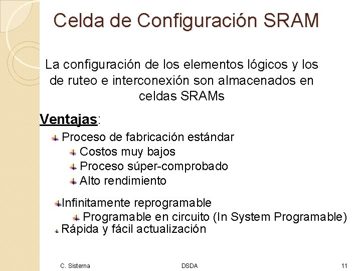 Celda de Configuración SRAM La configuración de los elementos lógicos y los de ruteo