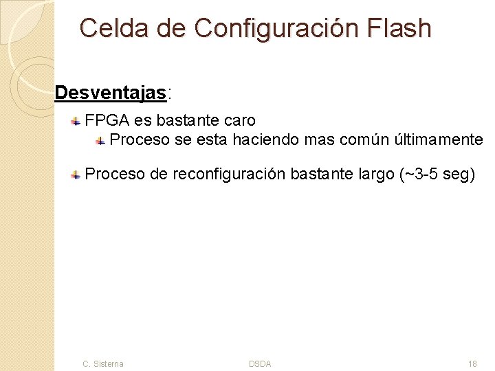 Celda de Configuración Flash Desventajas: FPGA es bastante caro Proceso se esta haciendo mas