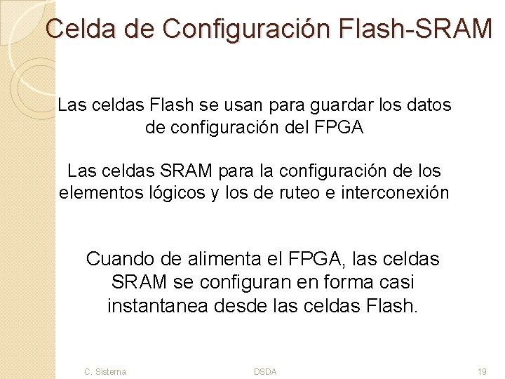 Celda de Configuración Flash-SRAM Las celdas Flash se usan para guardar los datos de