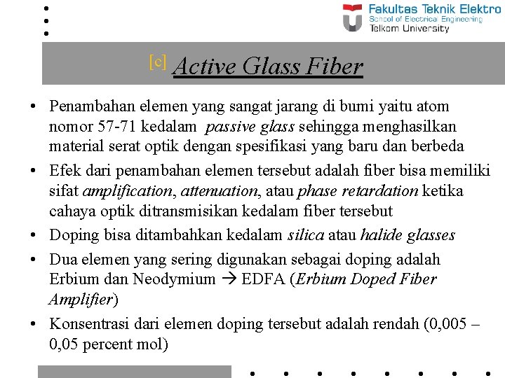 [c] Active Glass Fiber • Penambahan elemen yang sangat jarang di bumi yaitu atom