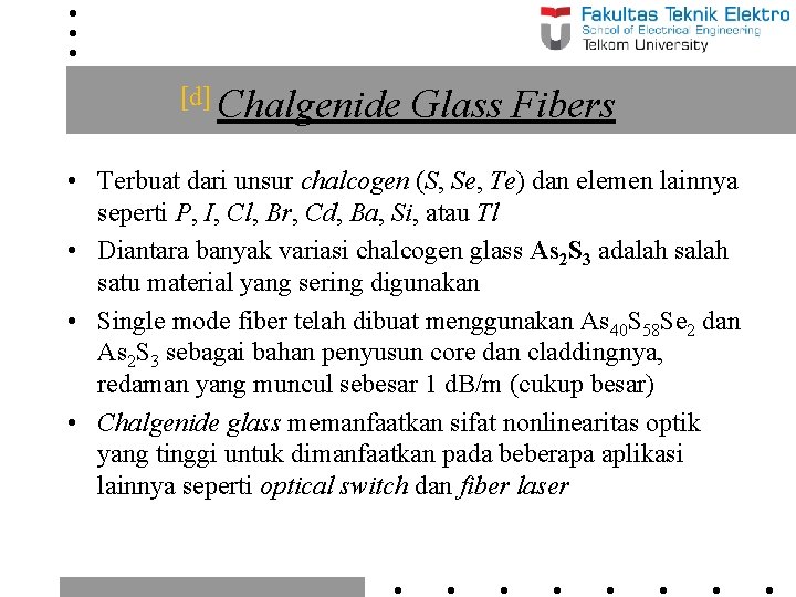 [d] Chalgenide Glass Fibers • Terbuat dari unsur chalcogen (S, Se, Te) dan elemen