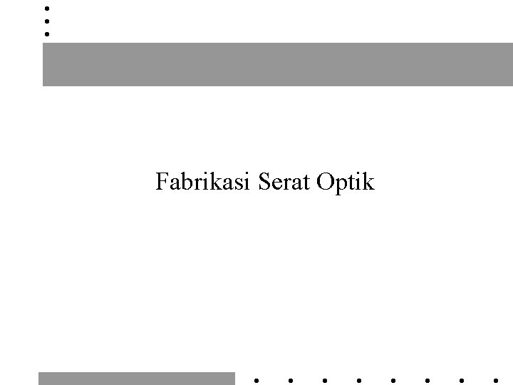 Fabrikasi Serat Optik 