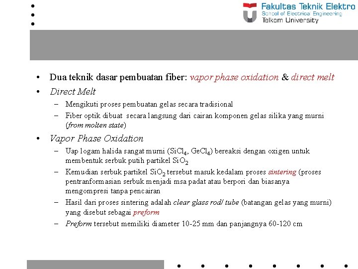  • Dua teknik dasar pembuatan fiber: vapor phase oxidation & direct melt •