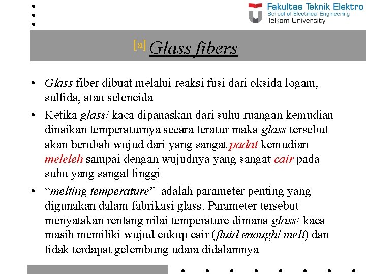 [a] Glass fibers • Glass fiber dibuat melalui reaksi fusi dari oksida logam, sulfida,