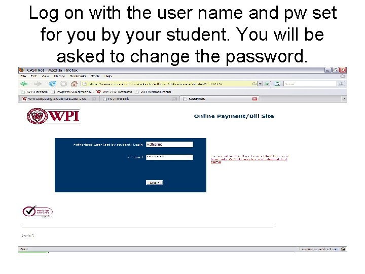 Log on with the user name and pw set for you by your student.