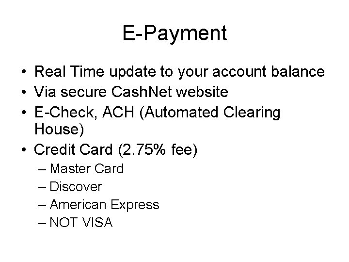 E-Payment • Real Time update to your account balance • Via secure Cash. Net