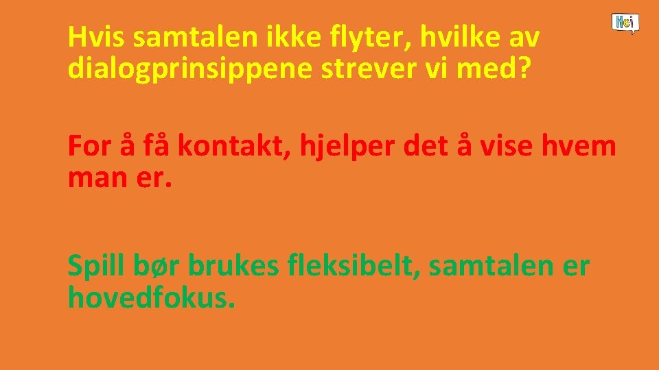 Hvis samtalen ikke flyter, hvilke av dialogprinsippene strever vi med? For å få kontakt,