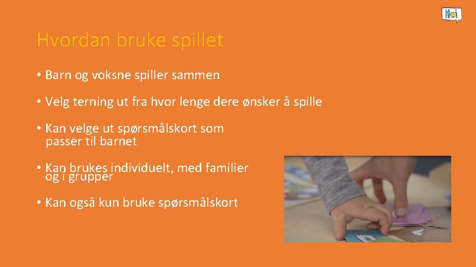 Hvordan bruke spillet • Barn og voksne spiller sammen • Velg terning ut fra