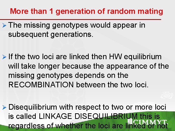 More than 1 generation of random mating Ø The missing genotypes would appear in