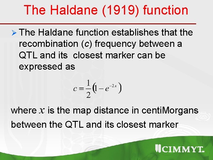 The Haldane (1919) function Ø The Haldane function establishes that the recombination (c) frequency