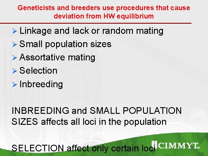 Geneticists and breeders use procedures that cause deviation from HW equilibrium Ø Linkage and