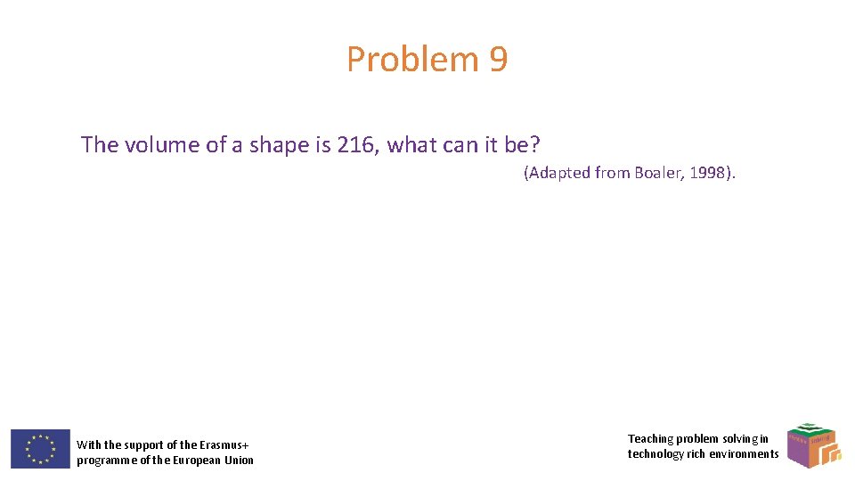 Problem 9 The volume of a shape is 216, what can it be? (Adapted Problem 9 The volume of a shape is 216, what can it be? (Adapted