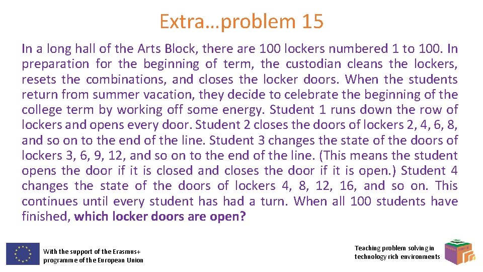 Extra…problem 15 In a long hall of the Arts Block, there are 100 lockers