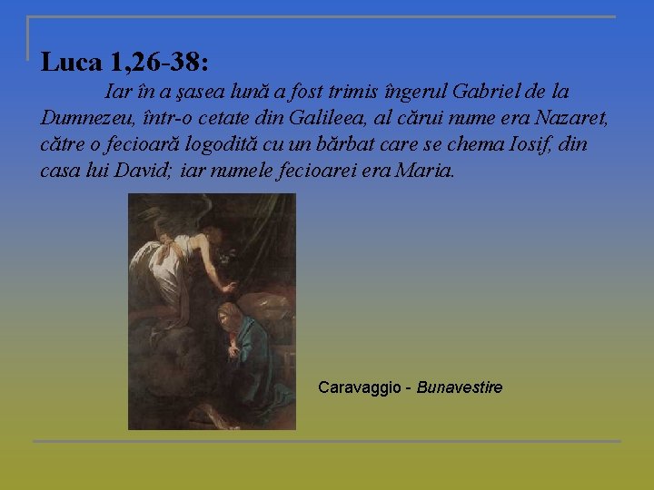 Luca 1, 26 -38: Iar în a şasea lună a fost trimis îngerul Gabriel